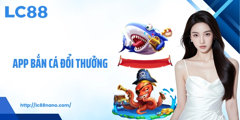 App Bắn Cá Đổi Thưởng