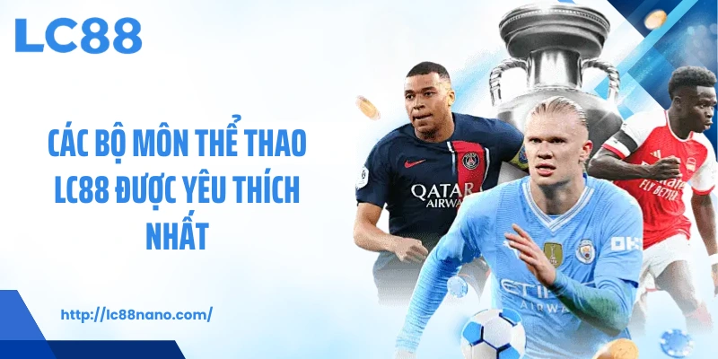Các bộ môn thể thao LC88 được yêu thích nhất