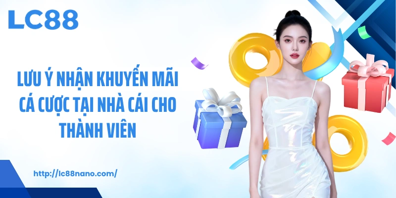 Lưu ý nhận khuyến mãi cá cược tại nhà cái cho thành viên